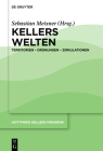 Kellers Welten: Territorien - Ordnungen - Zirkulationen Cover Image