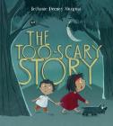 The Too-Scary Story By Bethanie Murguia Cover Image