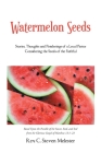 Watermelon Seeds: Stories, Thoughts and Ponderings of a Local Pastor Considering the Seeds of the Faithful Cover Image