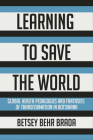 Learning to Save the World: Global Health Pedagogies and Fantasies of Transformation in Botswana By Betsey Behr Brada Cover Image