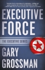 Executive Force By Gary Grossman Cover Image
