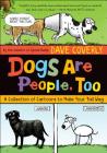 Dogs Are People, Too: A Collection of  Cartoons to Make Your Tail Wag By Dave Coverly Cover Image