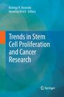 Trends in Stem Cell Proliferation and Cancer Research By Rodrigo R. Resende (Editor), Henning Ulrich (Editor) Cover Image