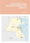 The Money and Banking History of Kuwait By Brian Kettell Cover Image