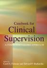 Casebook for Clinical Supervision: A Competency-Based Approach By Carol A. Falender, Edward P. Shafranske Cover Image