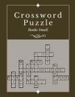 Crossword Puzzle Books Small: Crosswords for Adults Crossword Puzzles and Word Searches Easy Fun-Sized Puzzles Extra (Easy Crossword Puzzle ) By Keytom D. Altenai Cover Image