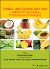 Tropical and Subtropical Fruits: Postharvest Physiology, Processing and Packaging By Muhammad Siddiq (Editor), Jasim Ahmed, Maria Gloria Lobo Cover Image