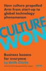 Culture Won: How culture propelled Arm from start-up to global technology phenomenon By Keith Clarke Cover Image