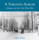 A Toronto Album: Glimpses of the City That Was Cover Image