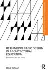 Rethinking Basic Design in Architectural Education: Foundations Past and Future (Routledge Research in Architecture) Cover Image