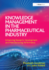 Knowledge Management in the Pharmaceutical Industry: Enhancing Research, Development and Manufacturing Performance By Elisabeth Goodman, John Riddell Cover Image
