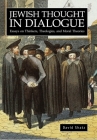 Jewish Thought in Dialogue: Essays on Thinkers, Theologies and Moral Theories (Judaism and Jewish Life) By David Shatz Cover Image