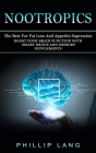 Nootropics: The Best For Fat Loss And Appetite Supression (Boost Your Brain Function With Smart Drugs And Memory Supplements) By Phillip Lang Cover Image