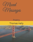 Mixed Messages: Poetry By Thomas Joseph Hally Cover Image