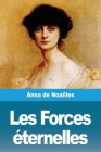 Les Forces éternelles By Anna De Noailles Cover Image