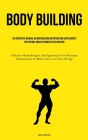 Body Building: The Definitive Manual On Bodybuilding Nutrition And Supplements For Optimal Muscle Growth Acceleration (Efficient Meth By Larry Birch Cover Image