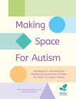 Making Space for Autism: Strategies for Assessing and Modifying Environments to Meet the Needs of Autistic People Cover Image