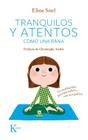 Tranquilos y atentos como una rana: La meditación para los niños . . . con sus padres By Eline Snel, Christophe André (Preface by) Cover Image