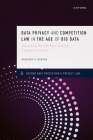 Data Privacy and Competition Law in the Age of Big Data: Unpacking the Interface Through Complexity Science Cover Image