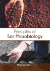 Principles of Soil Microbiology By Marcus Silva (Editor) Cover Image