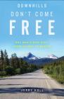 Downhills Don't Come Free: One Man's Bike Ride from Alaska to Mexico By Jerry Holl Cover Image