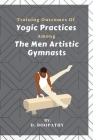 Training Outcomes Of Yogic Practices Among The Men Artistic Gymnasts By D. Boopathy Cover Image