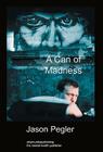 A Can of Madness: Hardback Edition By Jason Pegler Cover Image