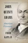 John Quincy Adams: American Visionary Cover Image