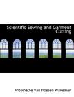 Scientific Sewing and Garment Cutting By Antoinette Van Hoesen Wakeman Cover Image