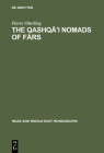 The Qashqā'i Nomads of Fārs (Near and Middle East Monographs #6) Cover Image