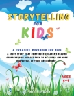Storytelling for Kids: A creative workbook for kids. A short story that reinforces children's reading comprehension and get them to be kinder Cover Image