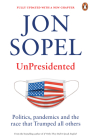 UnPresidented: Politics, Pandemics and the Race that Trumped All Others By Jon Sopel Cover Image