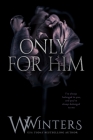 Only For Him By W. Winters Cover Image
