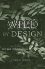 Wild by Design: The Rise of Ecological Restoration Cover Image