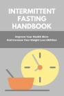 Intermittent Fasting Handbook: Improve Your Health More And Increase Your Weight Loss Abilities: Waterless Fasting Benefits By Arnita Bramel Cover Image