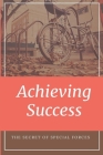 Achieving Success: The Secret Of Special Forces: Special Forces Missions Secrets By Taunya Cabido Cover Image