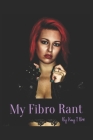 My Fibro Rant By Kay T. Bre Cover Image