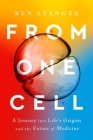 From One Cell: A Journey into Life's Origins and the Future of Medicine Cover Image