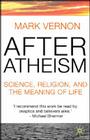 After Atheism: Science, Religion and the Meaning of Life Cover Image