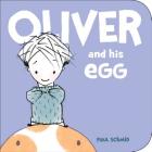 Oliver and His Egg By Paul Schmid Cover Image