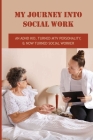 My Journey Into Social Work: An ADHD Kid, Turned MTV Personality, & Now Turned Social Worker: How Do I Start A Career In Social Work By Lesley Beyale Cover Image