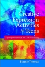 Creative Expression Activities for Teens: Exploring Identity Through Art, Craft and Journaling By Bonnie Thomas Cover Image