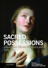 Sacred Possessions: Collecting Italian Religious Art, 1500-1900 (Issues & Debates) By Gail Feigenbaum (Editor), Sybille Ebert-Schifferer (Editor) Cover Image