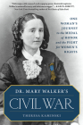 Dr. Mary Walker's Civil War: One Woman's Journey to the Medal of Honor and the Fight for Women's Rights By Theresa Kaminski Cover Image