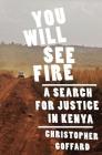You Will See Fire: A Search for Justice in Kenya Cover Image
