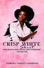 Crisp White Shirt: This Black Girls Style And Standard Cover Image