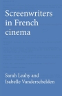 Screenwriters in French Cinema By Sarah Leahy, Isabelle Vanderschelden Cover Image