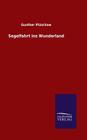 Segelfahrt ins Wunderland By Gunther Plüschow Cover Image