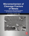 Micromechanism of Cleavage Fracture of Metals: A Comprehensive Microphysical Model for Cleavage Cracking in Metals By Jianhong Chen, Rui Cao Cover Image