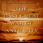 The Last Great War of Antiquity By James Howard-Johnston, Nigel Patterson (Read by) Cover Image